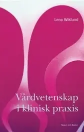 Vårdvetenskap i klinisk praxis - Begagnad bok